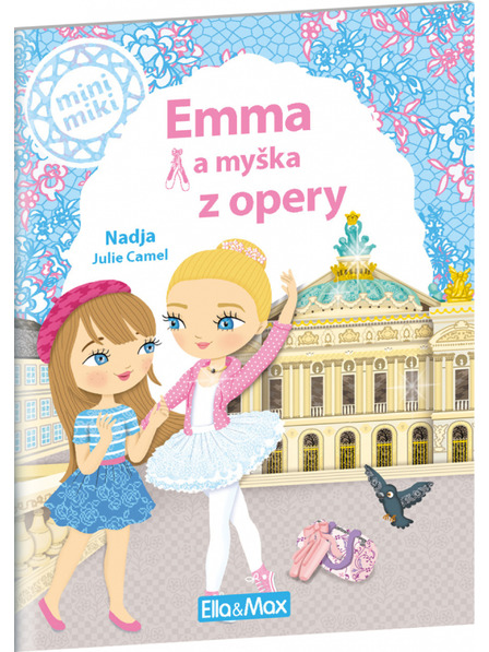 ELLA & MAX EMMA ÉS AZ OPERÁBÓL VALÓ EGÉRKISASSZONY ─ Történetek a legkisebbeknek